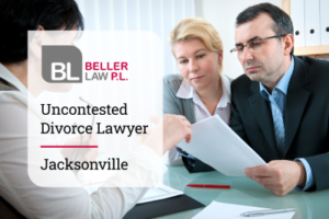 Efficient Jacksonville Uncontested Divorce Lawyer - Beller Law, PL