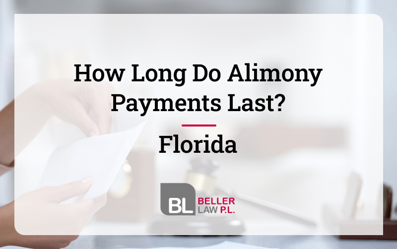 A blog about How Long Do Alimony Payments Last in Florida with Beller Law, PL